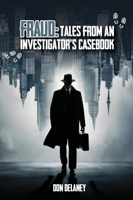 Fraud: Tales from an Investigators Casebook
