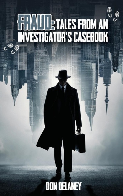 Fraud: Tales from an Investigators Casebook