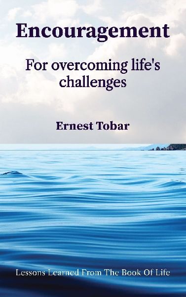 Encouragement for Overcoming Lifes Challenges: Lessons Learned from the Book of Life