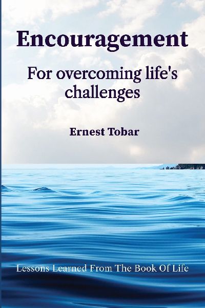 Encouragement for Overcoming Lifes Challenges: Lessons Learned from the Book of Life