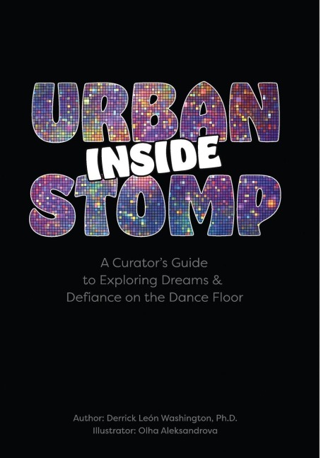 Inside Urban Stomp: A Curators Guide to Dreams & Defiance on the Dance Floor
