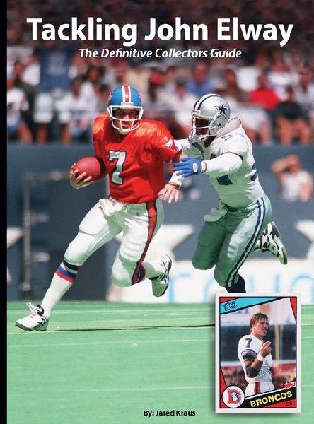 Tackling John Elway The Definitive Collectors Guide