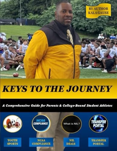 Keys To The Journey A Comprehensive Guide for Parents & College-Bound Student Athletes