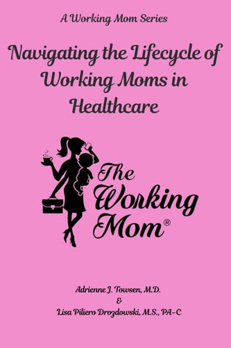 Navigating the Lifecycle of Working Moms in Healthcare