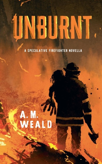 Unburnt: a speculative firefighter novella