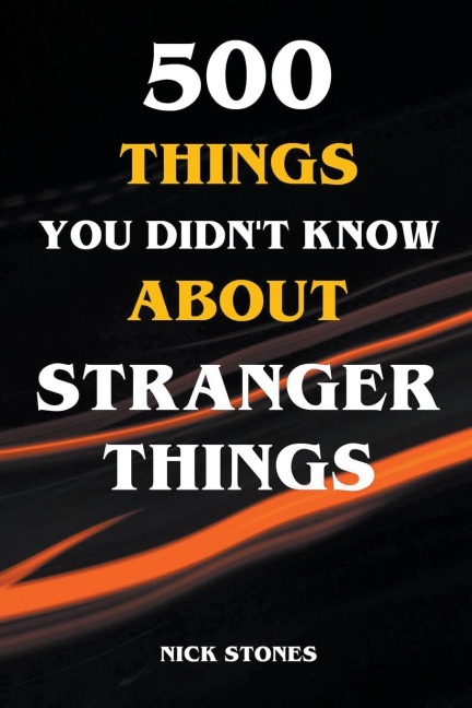 500 Things You Didnt Know About Stranger Things