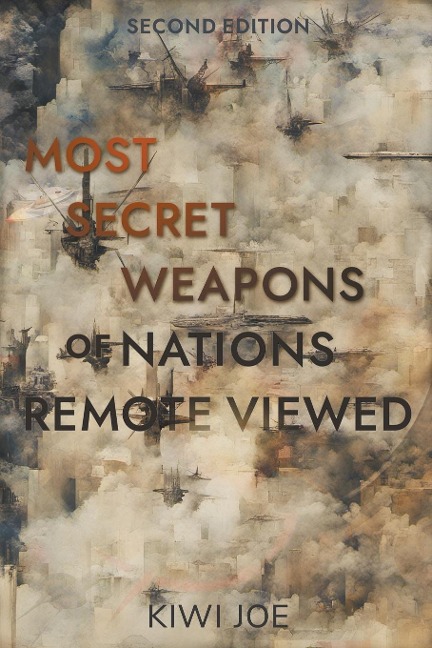 Most Secret Weapons of Nations Remote Viewed: Second Edition