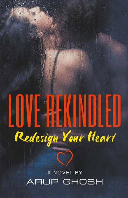 LOVE REKINDLED: Redesign Your Heart