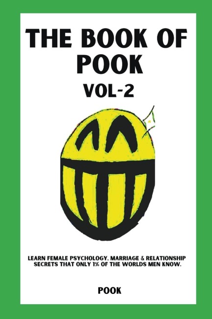 The Book of Pook-Learn Female Psychology, Marriage & Relationship Secrets That only 1% of the Worlds Men Know. (Volume-2)