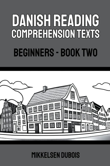 Danish Reading Comprehension Texts: Beginners - Book Two