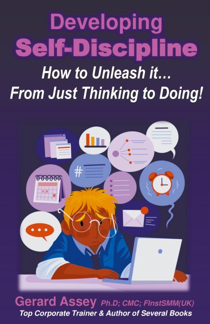 Developing Self-Discipline: How to Unleash it... From Just Thinking to Doing!