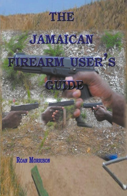 The Jamaican Firearm Users Guide