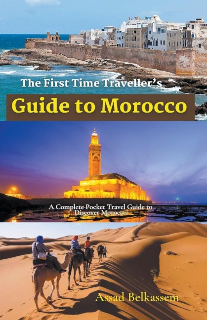 The First Time Travellers Guide to Morocco