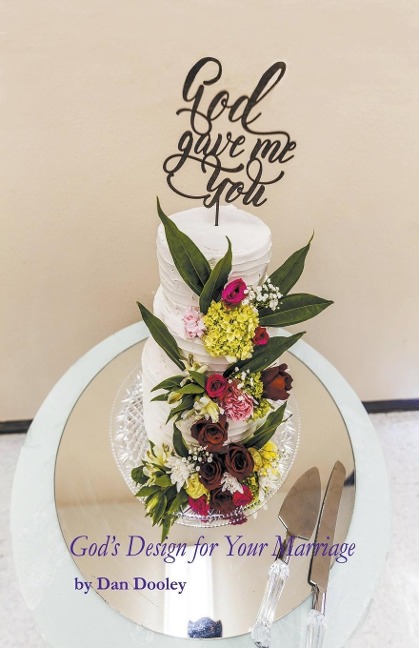 God Gave Me You: Gods Design for your Marriage