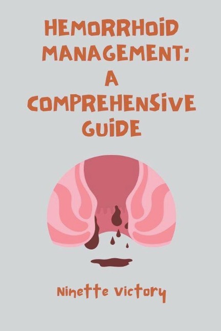 Hemorrhoid Management: A Comprehensive Guide