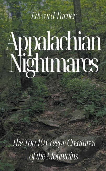 Appalachian Nightmares: The Top 10 Creepy Creatures of the Mountains