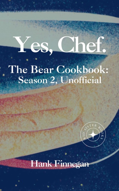Yes, Chef. The Bear Cookbook: Season 2, Unofficial