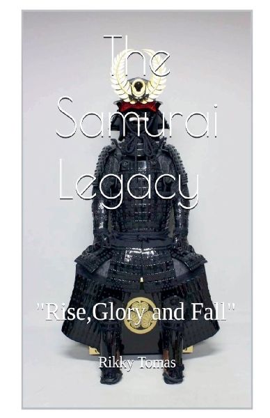 The Samurai Legacy Rise, glory and Fall
