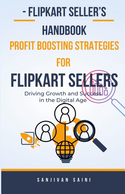 Flipkart Sellers Handbook: Profit Boosting Strategies for Flipkart Sellers
