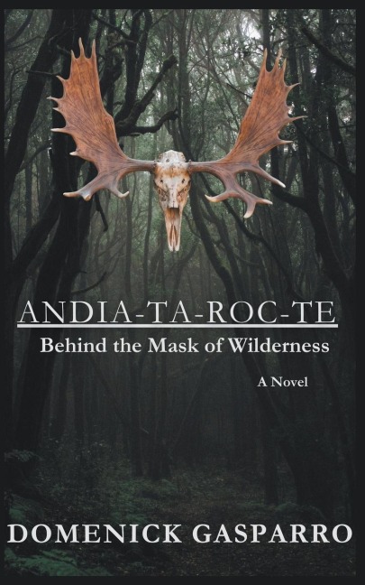 Andia-ta-roc-te: Behind the Mask of Wilderness