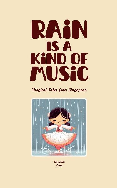 Rain Is A Kind Of Music: Magical Tales from Singapore