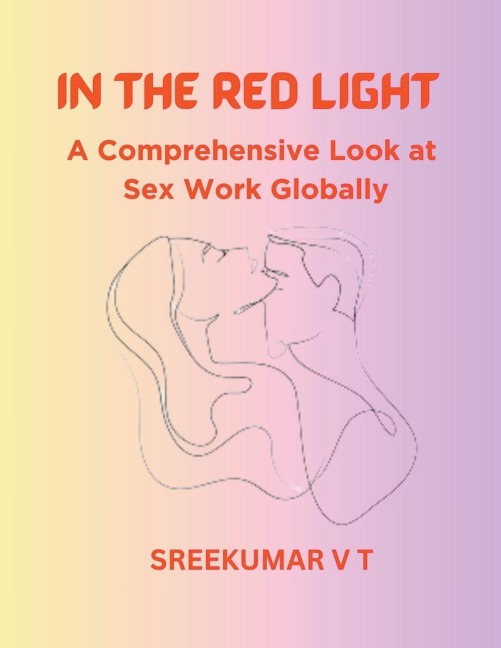 In the Red Light A Comprehensive Look at Sex Work Globally