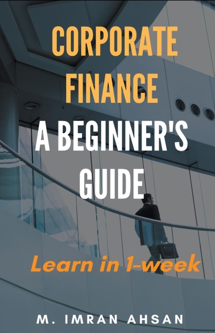 Corporate Finance: A Beginners Guide
