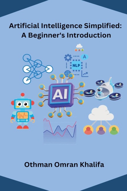 Artificial Intelligence Simplified: A Beginners Introduction