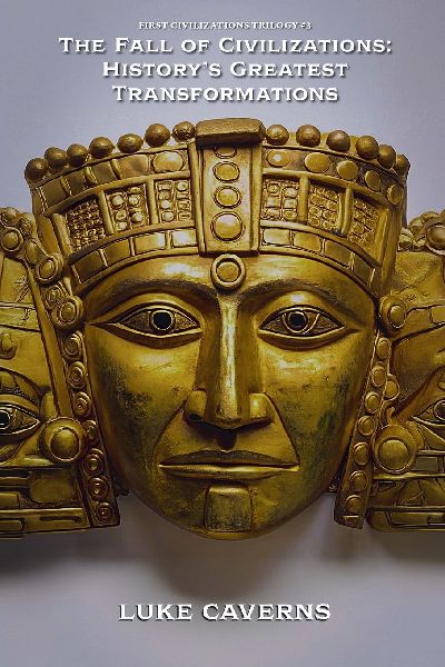 The Fall of Civilizations: Historys Greatest Transformations
