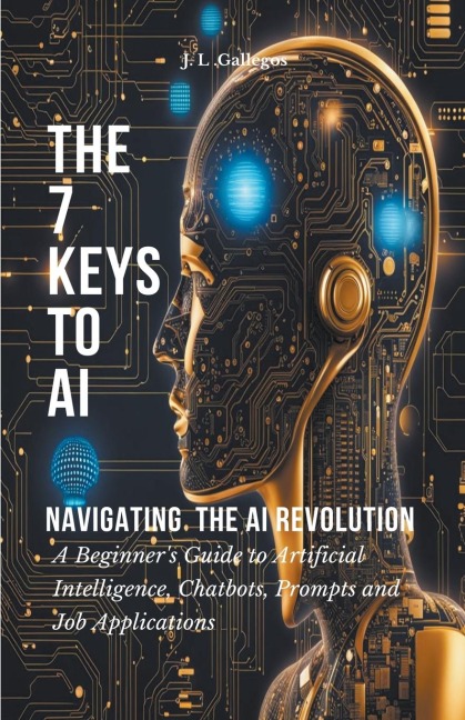 The 7 Keys to AI: Navigating  the AI Revolution