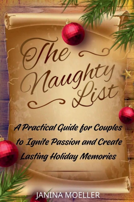 The Naughty List: A Practical Guide for Couples to Ignite Passion and Create Lasting Holiday Memories