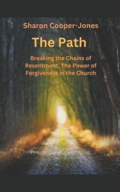 The Path: Breaking the Chains of Resentment, The Power of Forgiveness in the Church
