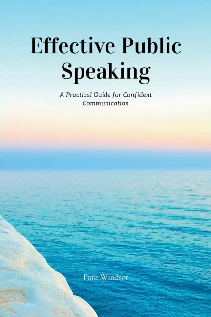 Effective Public Speaking: A Practical Guide for Confident Communication