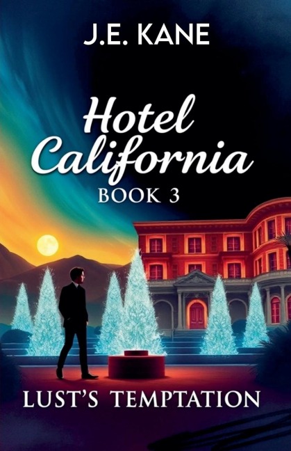 Hotel California: Book 3 :Lusts Temptation