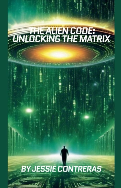 The Alien Code: Unlocking the Matrix