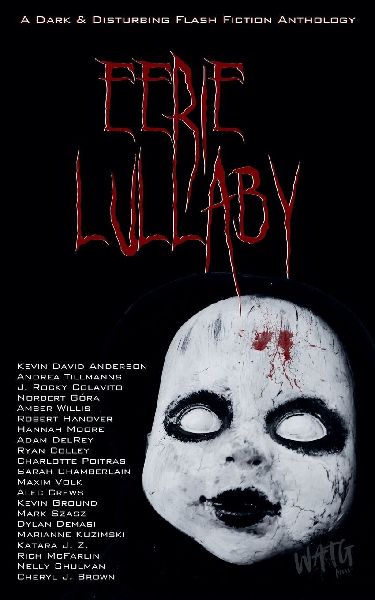 Eerie Lullaby: A Dark & Disturbing Flash Fiction Anthology