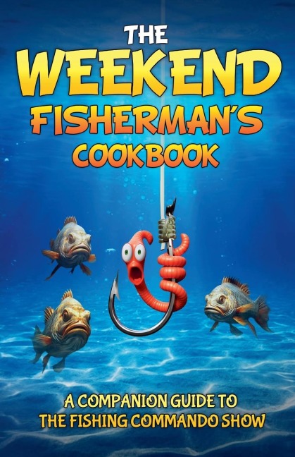 The Weekend Fishermans Cookbook