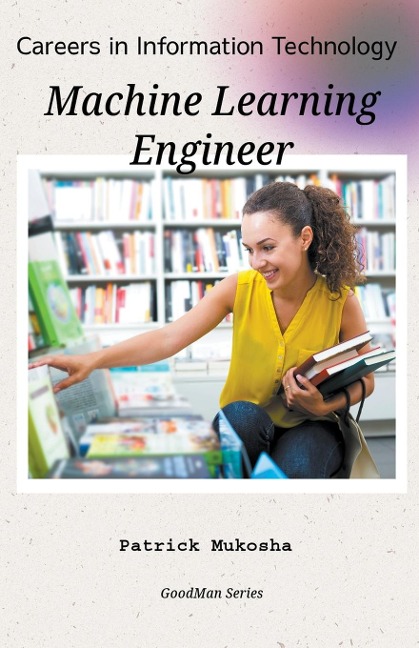 Careers in Information Technology: Machine Learning Engineer