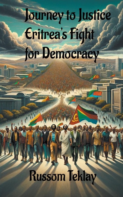 Journey to Justice Eritreas Fight for Democracy