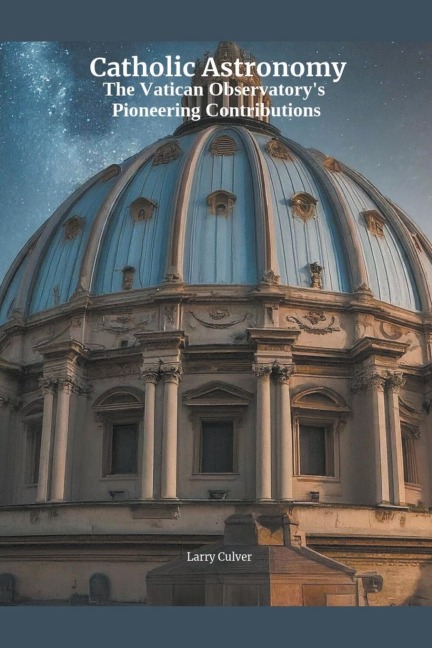 Catholic Astronomy: The Vatican Observatorys Pioneering Contributions