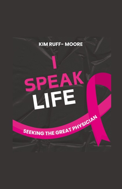 I Speak Life: (Seeking The Great Physician)