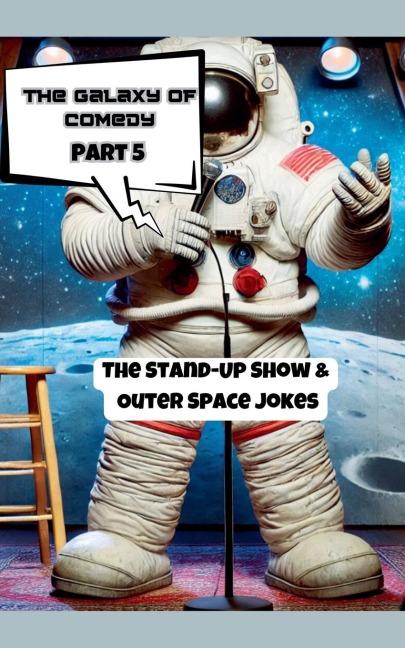The Galaxy of Comedy: The Stand-Up Show & Outer Space Jokes (Part 5)