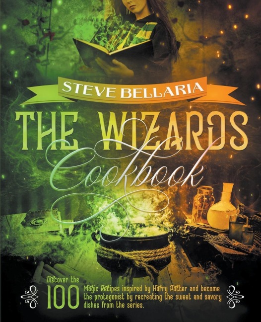 The Wizards Cookbook: Discover the 100 Magic Recipes inspired by Harry Potter and become the protagonist by recreating the sweet and savory dishes from the series