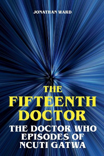 The Fifteenth Doctor - The Doctor Who Episodes of Ncuti Gatwa