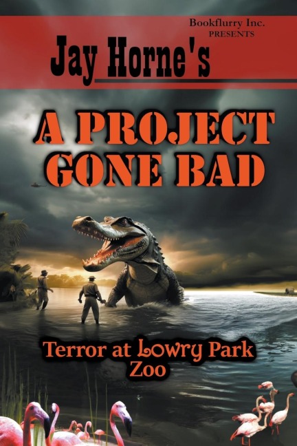 Jay Hornes A Project Gone Bad: Terror at Lowry Park Zoo