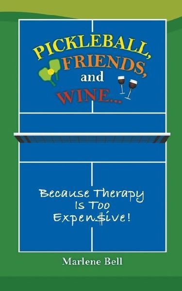 Pickleball, Friends, and Wine... Because Therapy Is Too Expensive!