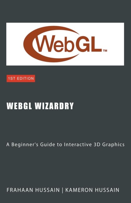 WebGL Wizardry: A Beginners Guide to Interactive 3D Graphics