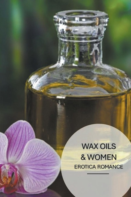 Wax Oils & Women Erotica Romance