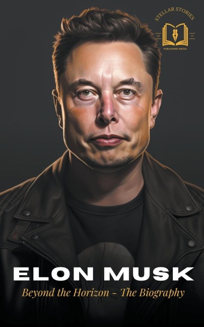 Elon Musk: A Visionarys Journey - The Biography