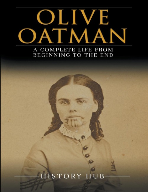 Olive Oatman: A Complete Life from Beginning to the End